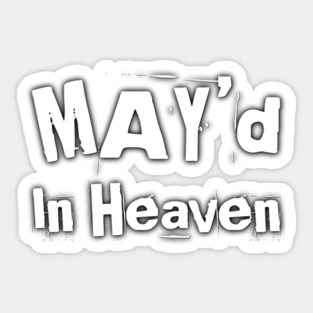 MAY'd In Heaven Birthday Celebrant Sticker by 3nityONE